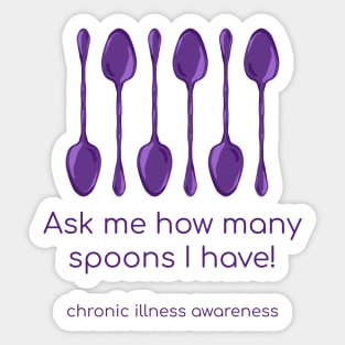 Ask Me How Many Spoons I Have (Chronic Illness Awareness, Purple) Sticker